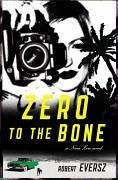 Zero to the Bone (eBook, ePUB) - Eversz, Robert