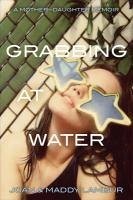 Grabbing at Water (eBook, ePUB) - Lambur, Joan; Lambur, Madeleine