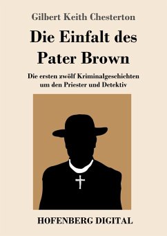 Die Einfalt des Pater Brown (eBook, ePUB) - Chesterton, Gilbert Keith