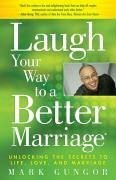 Laugh Your Way to a Better Marriage (eBook, ePUB) - Gungor, Mark