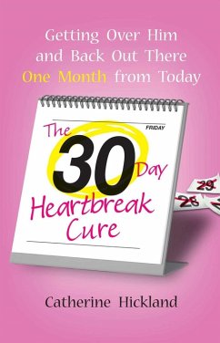 The 30-Day Heartbreak Cure (eBook, ePUB) - Hickland, Catherine