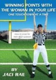 Winning Points with the Woman in Your Life One Touchdown at a Time (eBook, ePUB)