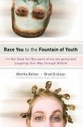 Race You to the Fountain of Youth (eBook, ePUB) - Bolton, Martha; Dickson, Brad