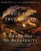 True Self, True Wealth (eBook, ePUB) - Cole, Peter; Reese, Daisy