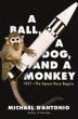 A Ball, a Dog, and a Monkey (eBook,... - Bild 1
