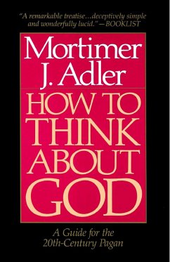 How to Think About God (eBook, ePUB) - Adler, Mortimer J.