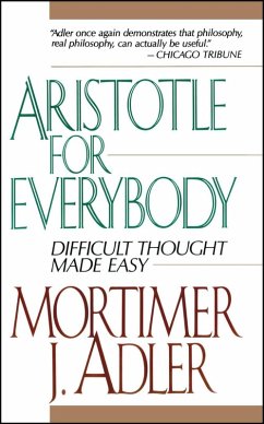 Aristotle for Everybody (eBook, ePUB) - Adler, Mortimer J.