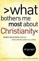 What Bothers Me Most about Christianity (eBook, ePUB) - Gungor, Ed