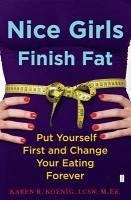 Nice Girls Finish Fat (eBook, ePUB) - Koenig, Karen R.