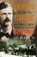 Lighting Out for the Territory (eBook, ePUB) - Morris, Roy Jr.