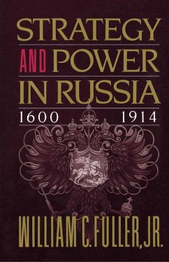 Strategy and Power in Russia 1600-1914 (eBook, ePUB) - Fuller, Jr. , William C.