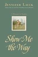 Show Me the Way (eBook, ePUB) - Lauck, Jennifer