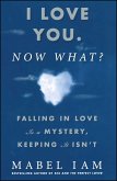 I Love You. Now What? (eBook, ePUB)