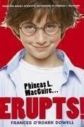 Phineas L. MacGuire . . . Erupts! (eBook, ePUB) - Dowell, Frances O'Roark