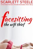 Facesitting the Wifi Thief - A First Time Femdom Female Domination Short Story (eBook, ePUB) Facesitting the Wifi Thief - A First Time Femdom Female Domination Short Story (eBook, ePUB)