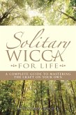 Solitary Wicca For Life (eBook, ePUB)