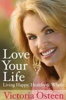 Love Your Life (eBook, ePUB) - Osteen, Victoria