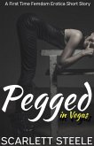 Pegged in Las Vegas- A First Time Femdom Erotica Short Story (eBook, ePUB) Pegged in Las Vegas- A First Time Femdom Erotica Short Story (eBook, ePUB)
