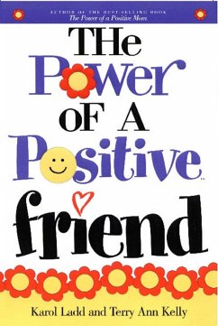 Power of a Positive Friend GIFT (eBook, ePUB) - Ladd, Karol; Ladd, Terry