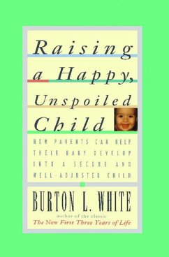 Raising a Happy, Unspoiled Child (eBook, ePUB) - White, Burton L.