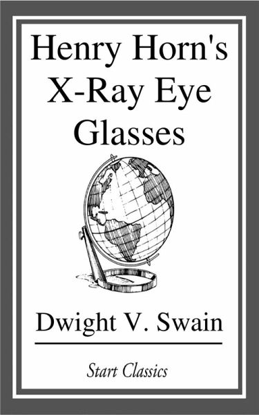 Henry Horn's X-Ray Eye Glasses (eBook, ePUB) Henry Horn's X-Ray Eye Glasses (eBook, ePUB)