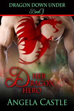 Dragon Down Under: Her Dragon Hero (eBook, ePUB) - Castle, Angela