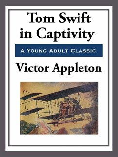 Tom Swift in Captivity (eBook, ePUB) - Appleton, Victor