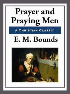 Prayer and Praying Men (eBook, ePUB) - Bounds, E. M.