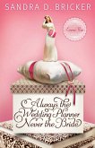 Always the Wedding Planner, Never the Bride (eBook, ePUB)