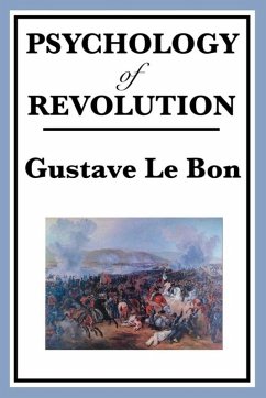 The Psychology of Revolution (eBook, ePUB) - Le Bon, Gustave