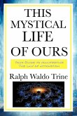 This Mystical Life of Ours (eBook, ePUB)