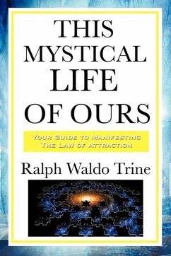 This Mystical Life of Ours (eBook, ePUB) - Trine, Ralph Waldo