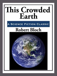 This Crowded Earth (eBook, ePUB) - Bloch, Robert