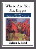 Where Are You Mr. Biggs? (eBook, ePUB)