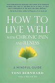 How to Live Well with Chronic Pain and Illness (eBook, ePUB) How to Live Well with Chronic Pain and Illness (eBook, ePUB)