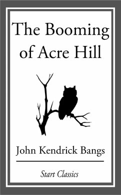 The Booming of Acre Hill (eBook, ePUB) - Bangs, John Kendrick