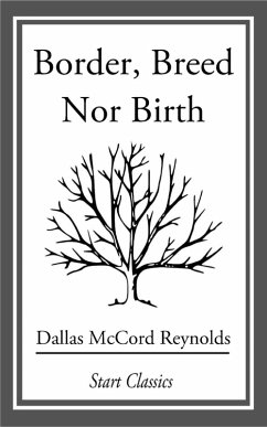 Border, Breed nor Birth (eBook, ePUB) - Reynolds, Dallas Mccord