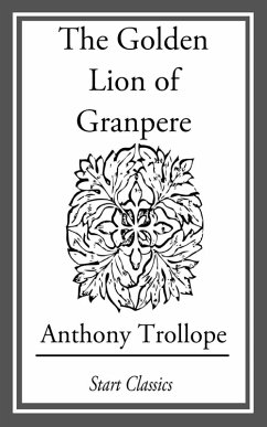 The Golden Lion of Grand Pere (eBook, ePUB) - Trollope, Anthony