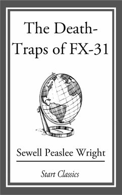The Death Traps of FX-31 (eBook, ePUB) - Wright, Sewell Peaslee