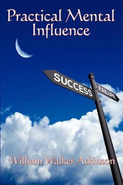 Practical Mental Influence (eBook, ePUB) - Atkinson, William Walker