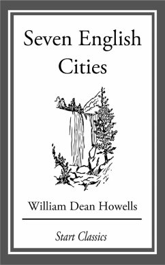 Seven English Cities (eBook, ePUB) - Howells, William Dean