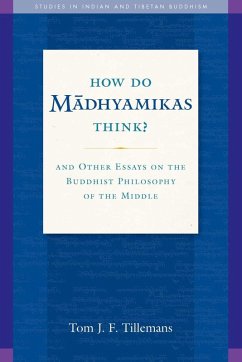 How Do Madhyamikas Think? (eBook, ePUB) - Tillemans, Tom J. F.