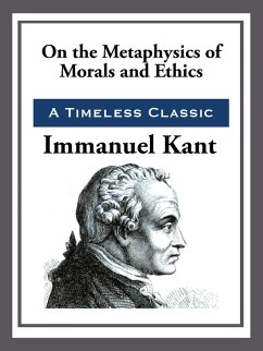 On the Metaphysics of Morals and Ethics (eBook, ePUB) - Kant, Immanuel