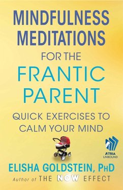 Mindfulness Meditations for the Frantic Parent (eBook, ePUB) - Goldstein, Elisha