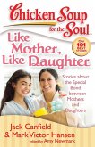 Chicken Soup for the Soul: Like Mother, Like Daughter (eBook, ePUB)
