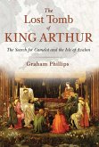 The Lost Tomb of King Arthur (eBook, ePUB)