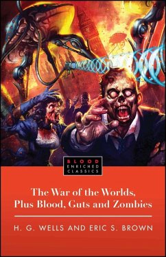 The War of the Worlds, Plus Blood, Guts and Zombies (eBook, ePUB) - Wells, H. G.; Brown, Eric