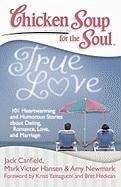 Chicken Soup for the Soul: True Love (eBook, ePUB) - Canfield, Jack; Hansen, Mark Victor; Newmark, Amy