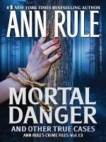 Mortal Danger (eBook, ePUB) - Rule, Ann