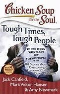 Chicken Soup for the Soul: Tough Times, Tough People (eBook, ePUB) - Canfield, Jack; Hansen, Mark Victor; Newmark, Amy